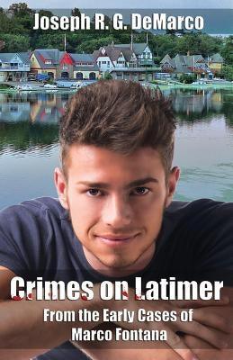 Crimes on Latimer: From the Early Cases of Marco Fontana by DeMarco, Joseph R. G.