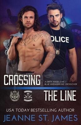 Crossing the Line: A Dirty Angels MC/Blue Avengers MC Crossover by St James, Jeanne