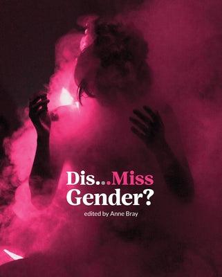 Dis...Miss Gender? by Bray, Anne