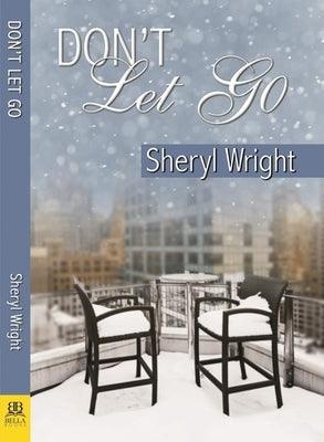 Don't Let Go by Wright, Sheryl