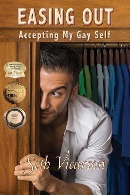 Easing Out: Accepting My Gay Self by Vicarson, Seth