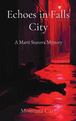 Echoes in Falls City: A Marti Starova Mystery by Carr, Montana