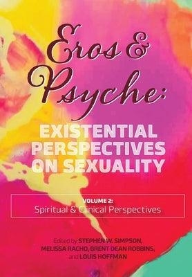 Eros & Psyche (Volume 2: Existential Perspectives on Sexuality by Simpson, Stephen