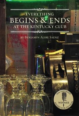 Everything Begins & Ends at the Kentucky Club by S&#225;enz, Benjamin Alire