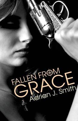 Fallen from Grace by Smith, Adrian J.