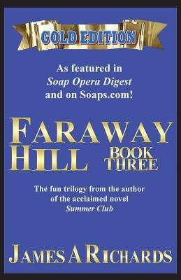 Faraway Hill Book Three (Gold Edition) by Richards, James a.