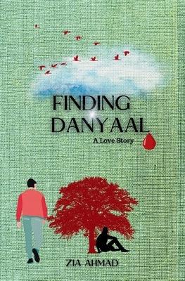 Finding Danyaal by Ahmad, Zia