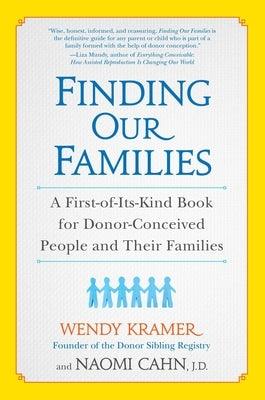 Finding Our Families: A First-Of-Its-Kind Book for Donor-Conceived People and Their Families by Kramer, Wendy