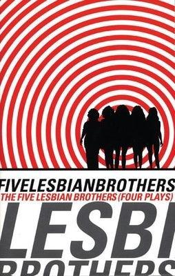 Five Lesbian Brothers: Four Plays - Sapphic Society