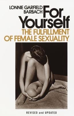 For Yourself: The Fulfillment of Female Sexuality by Barbach, Lonnie Garfield