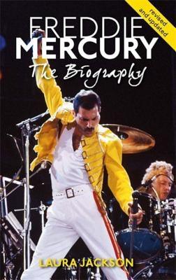 Freddie Mercury: The Biography by Jackson, Laura