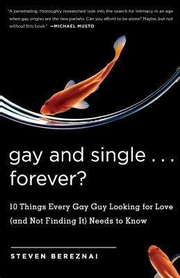 Gay and Single ... Forever?: 10 Things Every Gay Guy Looking for Love (and Not Finding It) Needs to Know - Sapphic Society