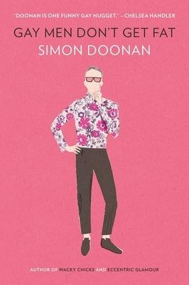 Gay Men Don't Get Fat by Doonan, Simon