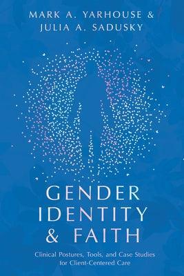 Gender Identity and Faith: Clinical Postures, Tools, and Case Studies for Client-Centered Care - Sapphic Society
