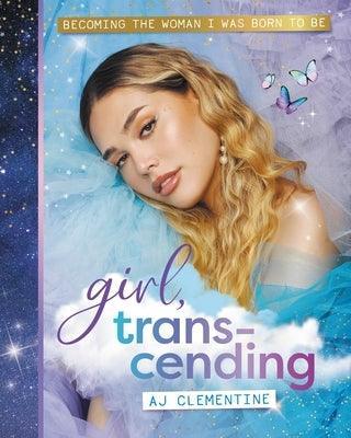 Girl, Transcending: Becoming the Woman I Was Born to Be - Sapphic Society