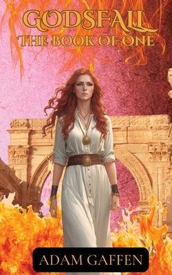 Godsfall: The Book of One by Gaffen, Adam