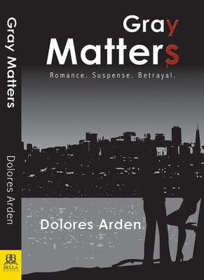 Gray Matters by Arden, Dolores
