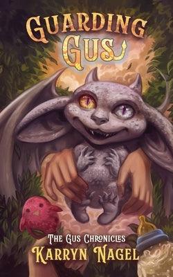 Guarding Gus: Cozy fantasy Ages 13+ LGBTQIA+ rep, Book 1 of 3 The Gus Chronicles positive masculinity by Nagel, Karryn