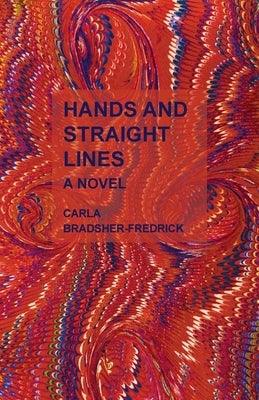 Hands and Straight Lines by Bradsher-Fredrick, Carla