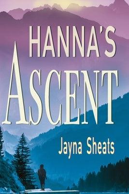 Hanna's Ascent by Sheats, Jayna