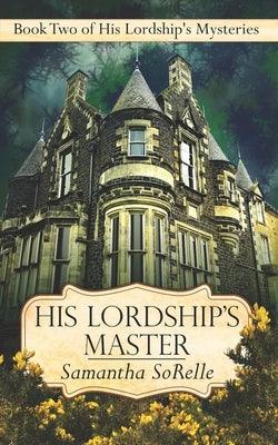 His Lordship's Master by Sorelle, Samantha