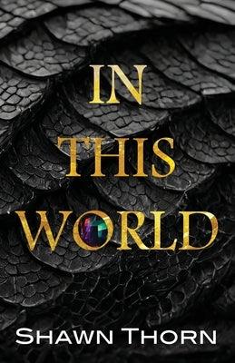 In This World: The Unbound Stone by Thorn, Shawn