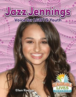 Jazz Jennings: Voice for LGBTQ Youth by Rodger, Ellen