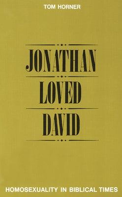 Jonathan Loved David: Homosexuality in Biblical Times by Horner, Tom M.