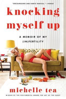 Knocking Myself Up: A Memoir of My (In)Fertility - Sapphic Society
