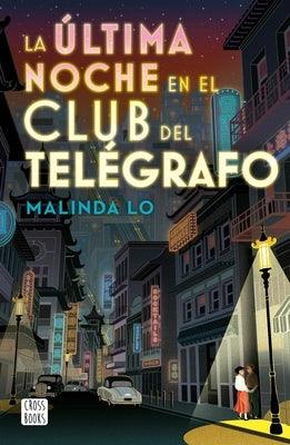 La Última Noche En El Club del Telégrafo by Lo, Malinda