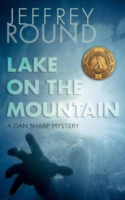 Lake on the Mountain: A Dan Sharp Mystery by Round, Jeffrey