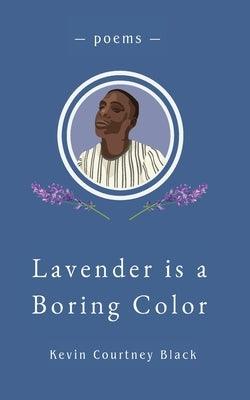 Lavender is a Boring Color by Black, Kevin Courtney