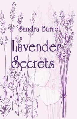 Lavender Secrets by Barret, Sandra