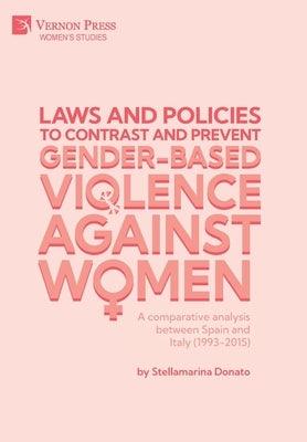 Laws and policies to contrast and prevent Gender-Based Violence Against Women: A comparative analysis between Spain and Italy (1993-2015) by Donato, Stellamarina