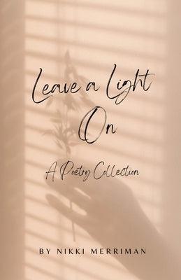 Leave A Light On: A Collection of Poems by Merriman, Nikki