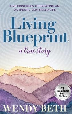 Living Blueprint - A True Story. by Beth, Wendy