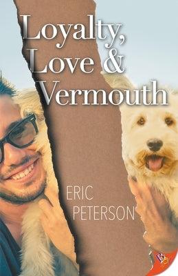 Loyalty, Love, & Vermouth by Peterson, Eric