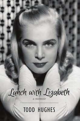 Lunch with Lizabeth by Hughes, Todd