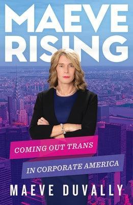 Maeve Rising: Coming Out Trans in Corporate America - Sapphic Society