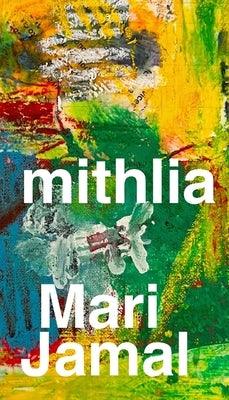 Mithlia: A Collection of Poems by Jamal, Mari