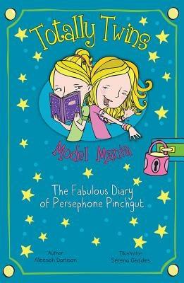 Model Mania: The Fabulous Diary of Persephone Pinchgut by Darlison, Aleesah