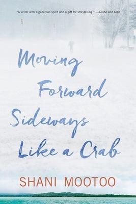 Moving Forward Sideways Like a Crab by Mootoo, Shani