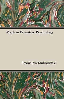 Myth in Primitive Psychology by Malinowski, Bronislaw