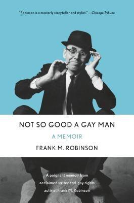 Not So Good a Gay Man by Robinson, Frank M.