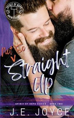 Not So Straight Up by Joyce, J. E.