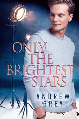 Only the Brightest Stars by Grey, Andrew