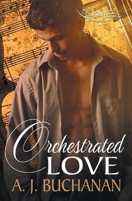 Orchestrated Love by Buchanan, A. J.