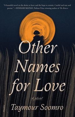 Other Names for Love by Soomro, Taymour