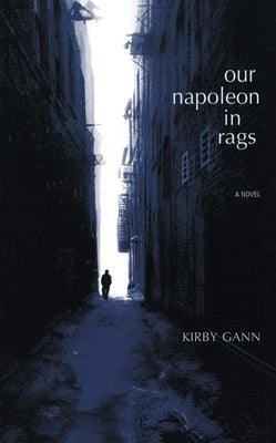 Our Napoleon in Rags by Gann, Kirby