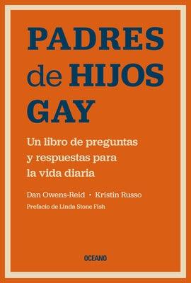 Padres de Hijos Gay.: Un Libro de Preguntas Y Respuestas Para La Vida Diaria by Russo, Kristin